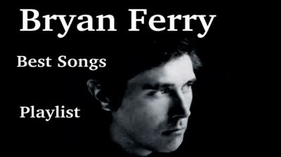 Bryan Ferry - Greatest Hits Best Songs Playlist